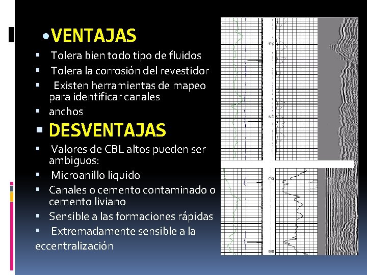  • VENTAJAS Tolera bien todo tipo de fluidos Tolera la corrosión del revestidor