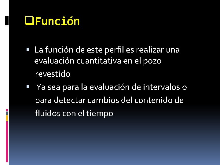 q. Función La función de este perfil es realizar una evaluación cuantitativa en el