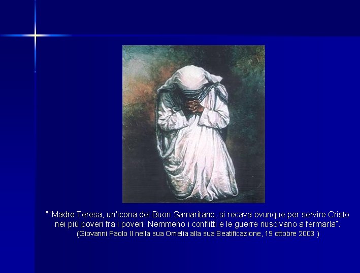 ““Madre Teresa, un’icona del Buon Samaritano, si recava ovunque per servire Cristo nei più