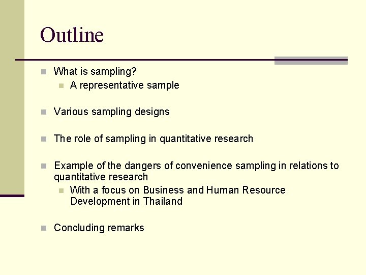 Outline n What is sampling? n A representative sample n Various sampling designs n