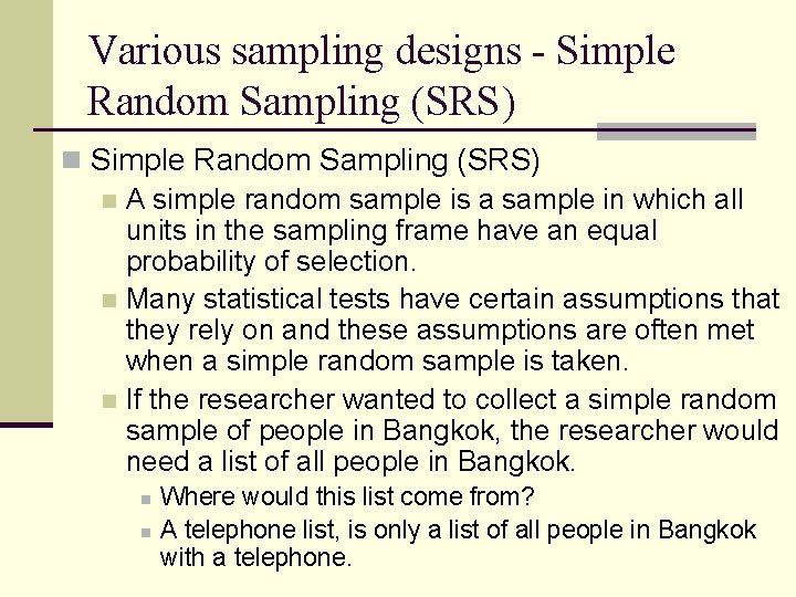 Various sampling designs - Simple Random Sampling (SRS) n A simple random sample is