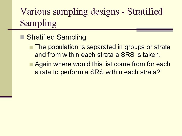 Various sampling designs - Stratified Sampling n The population is separated in groups or