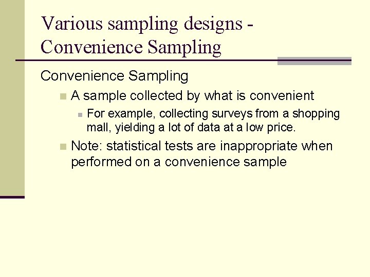 Various sampling designs Convenience Sampling n A sample collected by what is convenient n