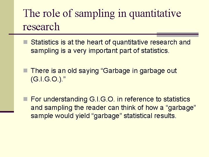 The role of sampling in quantitative research n Statistics is at the heart of