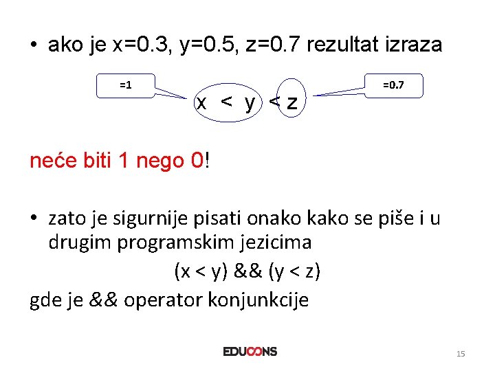  • ako je x=0. 3, y=0. 5, z=0. 7 rezultat izraza =1 x
