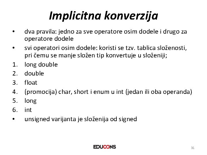 Implicitna konverzija • • 1. 2. 3. 4. 5. 6. • dva pravila: jedno