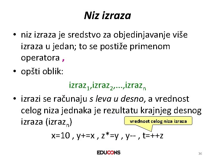 Niz izraza • niz izraza je sredstvo za objedinjavanje više izraza u jedan; to