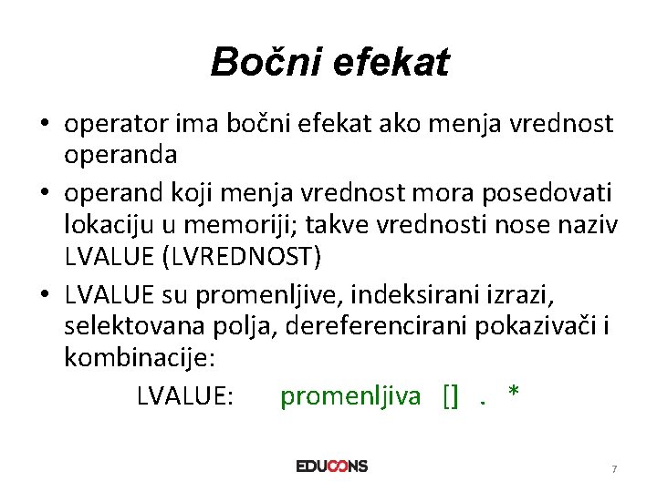 Bočni efekat • operator ima bočni efekat ako menja vrednost operanda • operand koji
