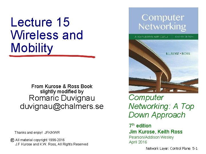 Lecture 15 Wireless and Mobility From Kurose & Ross Book slightly modified by Romaric