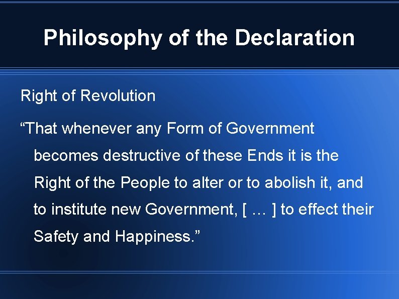Philosophy of the Declaration Right of Revolution “That whenever any Form of Government becomes