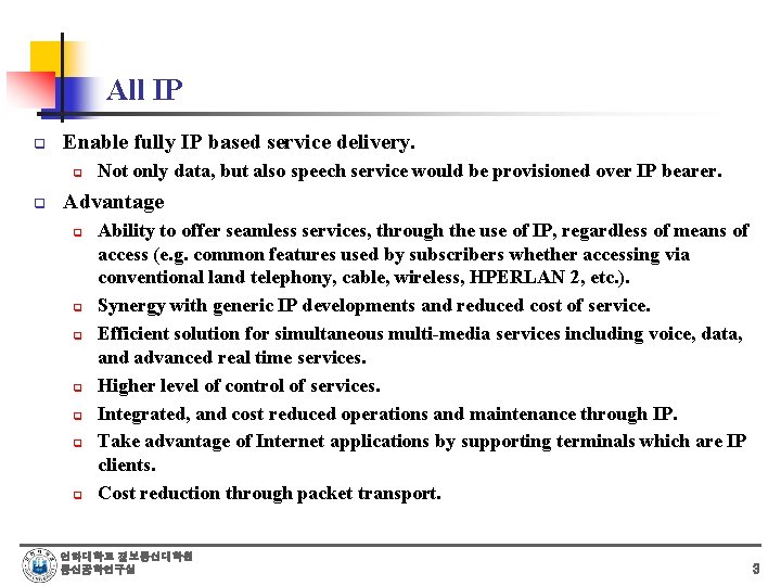 All IP q Enable fully IP based service delivery. q q Not only data, All IP q Enable fully IP based service delivery. q q Not only data,