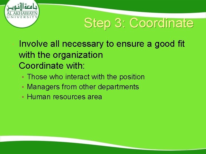 Step 3: Coordinate Involve all necessary to ensure a good fit with the organization Step 3: Coordinate Involve all necessary to ensure a good fit with the organization