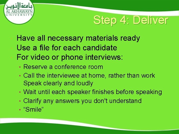 Step 4: Deliver Have all necessary materials ready Use a file for each candidate Step 4: Deliver Have all necessary materials ready Use a file for each candidate