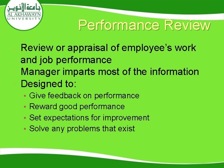 Performance Review or appraisal of employee’s work and job performance Manager imparts most of Performance Review or appraisal of employee’s work and job performance Manager imparts most of