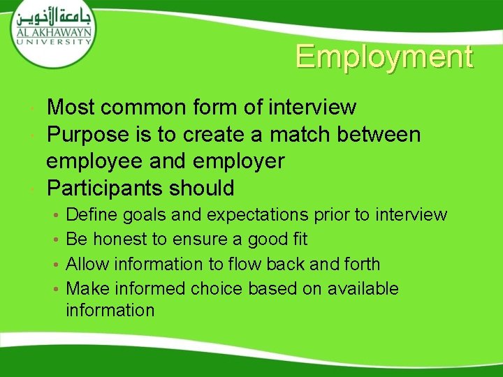 Employment Most common form of interview Purpose is to create a match between employee Employment Most common form of interview Purpose is to create a match between employee