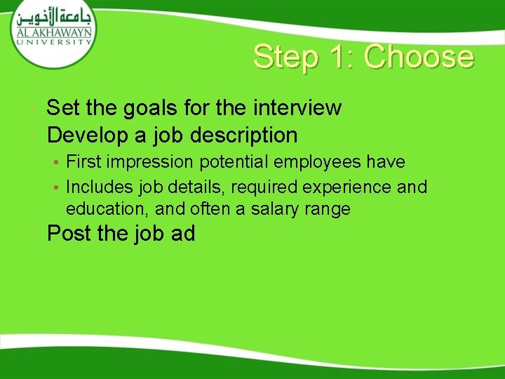 Step 1: Choose Set the goals for the interview Develop a job description • Step 1: Choose Set the goals for the interview Develop a job description •