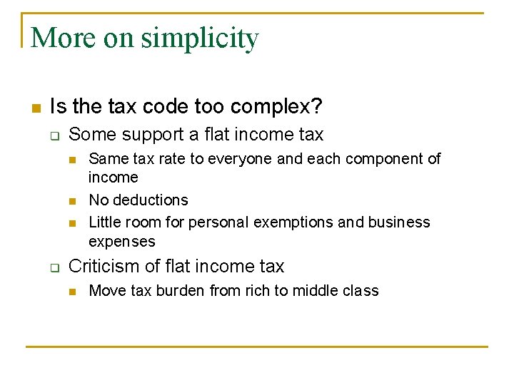 More on simplicity n Is the tax code too complex? q Some support a