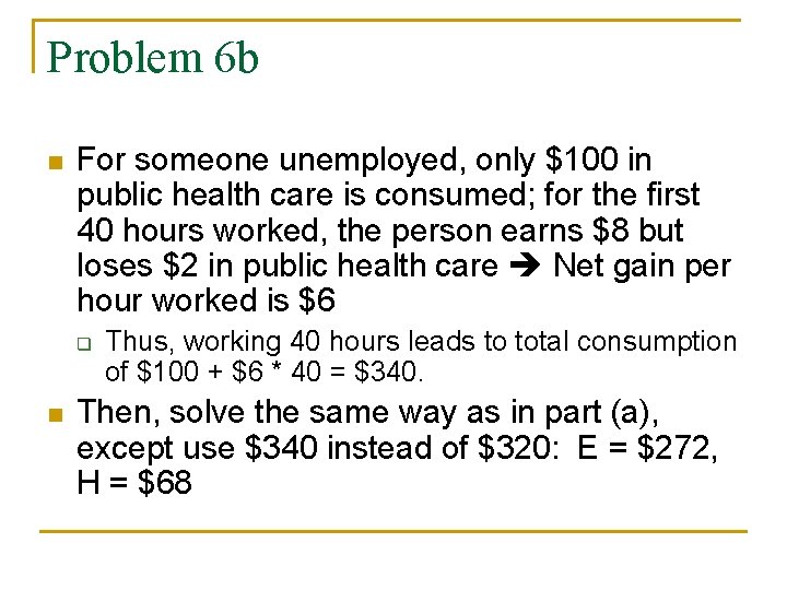 Problem 6 b n For someone unemployed, only $100 in public health care is