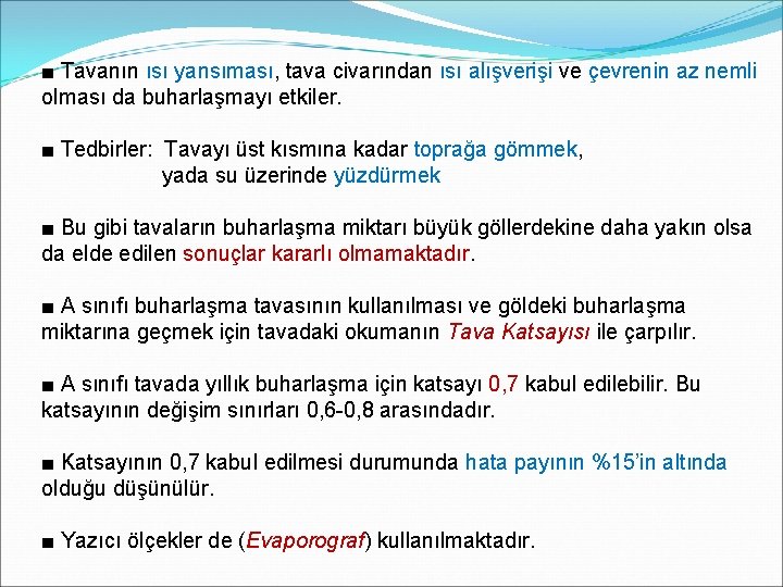 ■ Tavanın ısı yansıması, tava civarından ısı alışverişi ve çevrenin az nemli olması da ■ Tavanın ısı yansıması, tava civarından ısı alışverişi ve çevrenin az nemli olması da