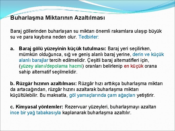 Buharlaşma Miktarının Azaltılması Baraj göllerinden buharlaşan su miktarı önemli rakamlara ulaşıp büyük su ve Buharlaşma Miktarının Azaltılması Baraj göllerinden buharlaşan su miktarı önemli rakamlara ulaşıp büyük su ve