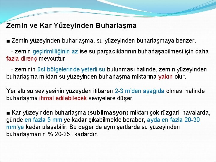 Zemin ve Kar Yüzeyinden Buharlaşma ■ Zemin yüzeyinden buharlaşma, su yüzeyinden buharlaşmaya benzer. - Zemin ve Kar Yüzeyinden Buharlaşma ■ Zemin yüzeyinden buharlaşma, su yüzeyinden buharlaşmaya benzer. -