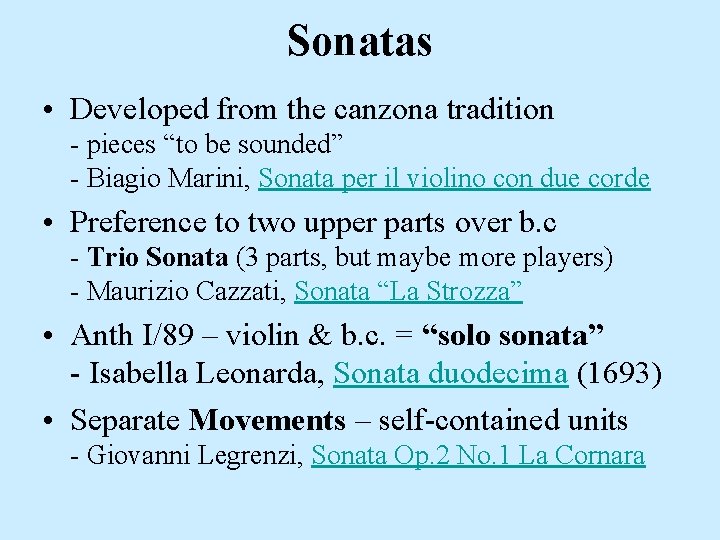 Sonatas • Developed from the canzona tradition - pieces “to be sounded” - Biagio