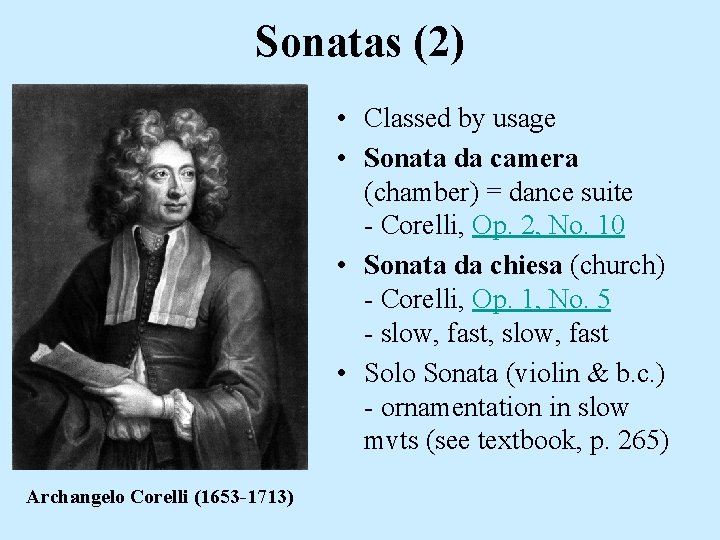 Sonatas (2) • Classed by usage • Sonata da camera (chamber) = dance suite