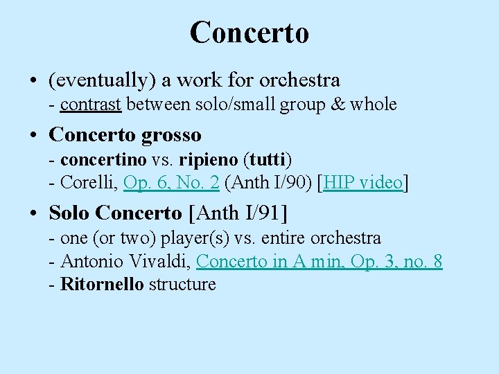 Concerto • (eventually) a work for orchestra - contrast between solo/small group & whole