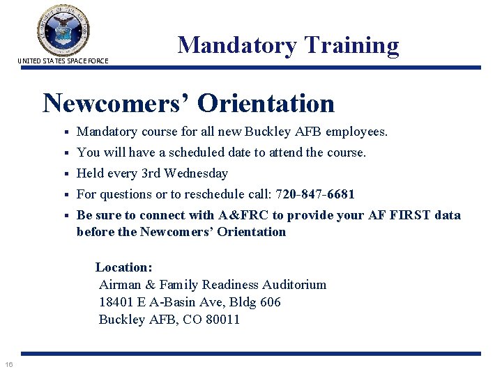 UNITED STATES SPACE FORCE Mandatory Training Newcomers’ Orientation § § § Mandatory course for