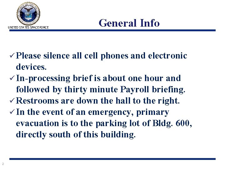 UNITED STATES SPACE FORCE ü Please General Info silence all cell phones and electronic