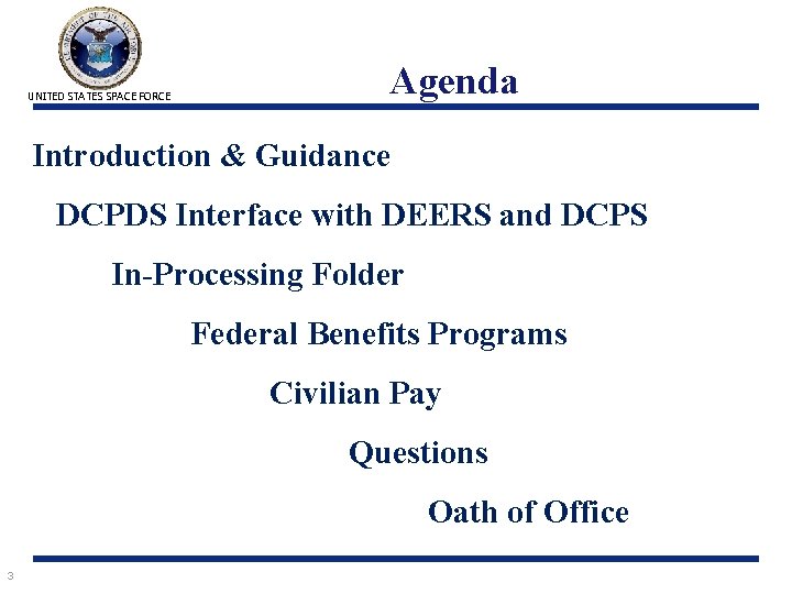 UNITED STATES SPACE FORCE Agenda Introduction & Guidance DCPDS Interface with DEERS and DCPS