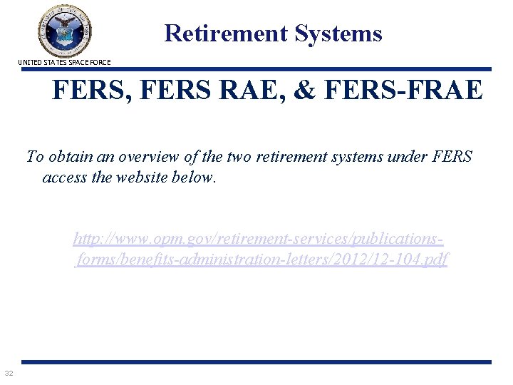 Retirement Systems UNITED STATES SPACE FORCE FERS, FERS RAE, & FERS-FRAE To obtain an