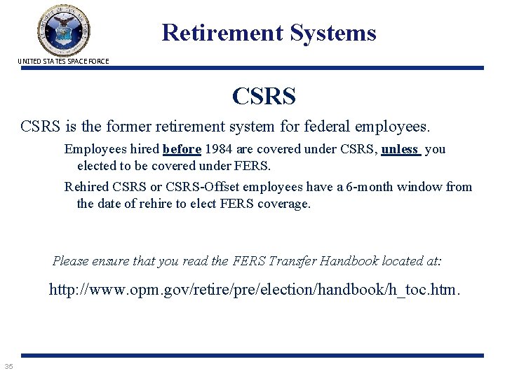 Retirement Systems UNITED STATES SPACE FORCE CSRS is the former retirement system for federal