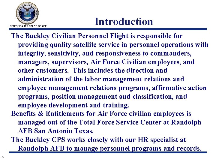 UNITED STATES SPACE FORCE Introduction The Buckley Civilian Personnel Flight is responsible for providing