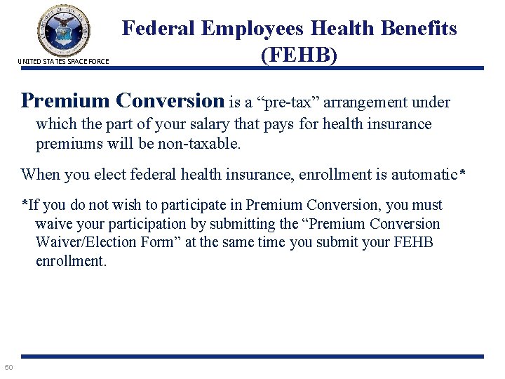 UNITED STATES SPACE FORCE Federal Employees Health Benefits (FEHB) Premium Conversion is a “pre-tax”