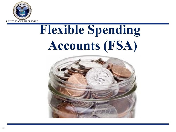 UNITED STATES SPACE FORCE 59 Flexible Spending Accounts (FSA) 