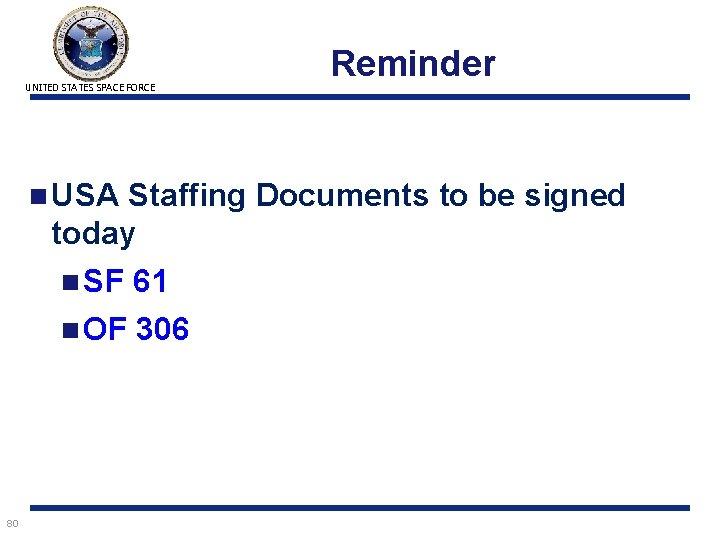 UNITED STATES SPACE FORCE Reminder n USA Staffing Documents to be signed today n