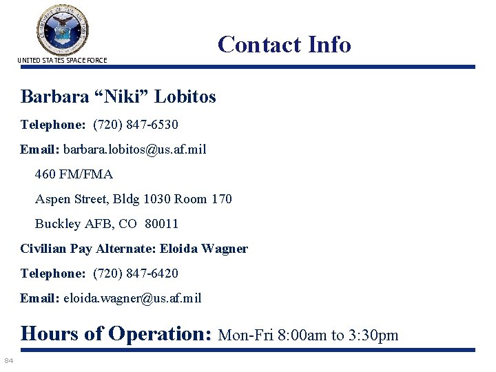 UNITED STATES SPACE FORCE Contact Info Barbara “Niki” Lobitos Telephone: (720) 847 -6530 Email: