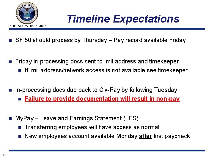 UNITED STATES SPACE FORCE 85 Timeline Expectations n SF 50 should process by Thursday