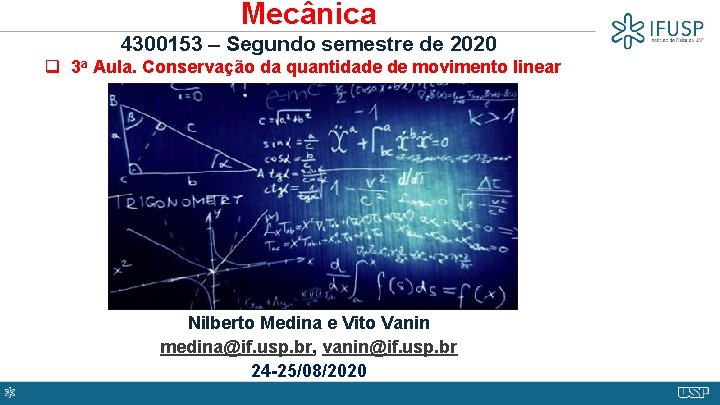 Mecânica 4300153 – Segundo semestre de 2020 q 3 a Aula. Conservação da quantidade