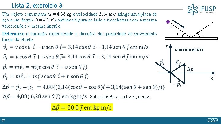 Lista 2, exercício 3 Um objeto com massa m = 4, 88 kg e