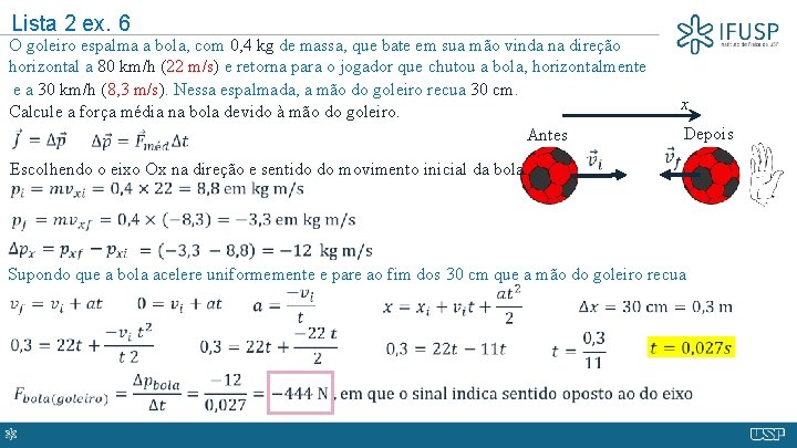 Lista 2 ex. 6 O goleiro espalma a bola, com 0, 4 kg de