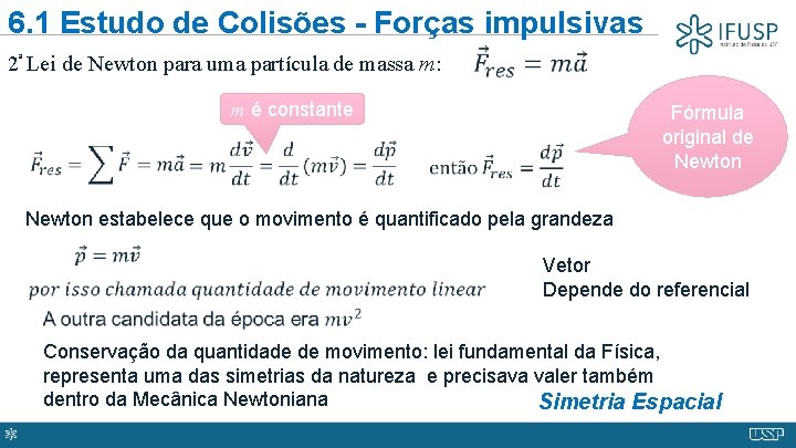 6. 1 Estudo de Colisões - Forças impulsivas 2ª Lei de Newton para uma