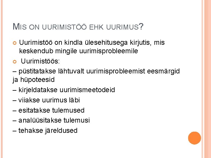 MIS ON UURIMISTÖÖ EHK UURIMUS? Uurimistöö on kindla ülesehitusega kirjutis, mis keskendub mingile uurimisprobleemile