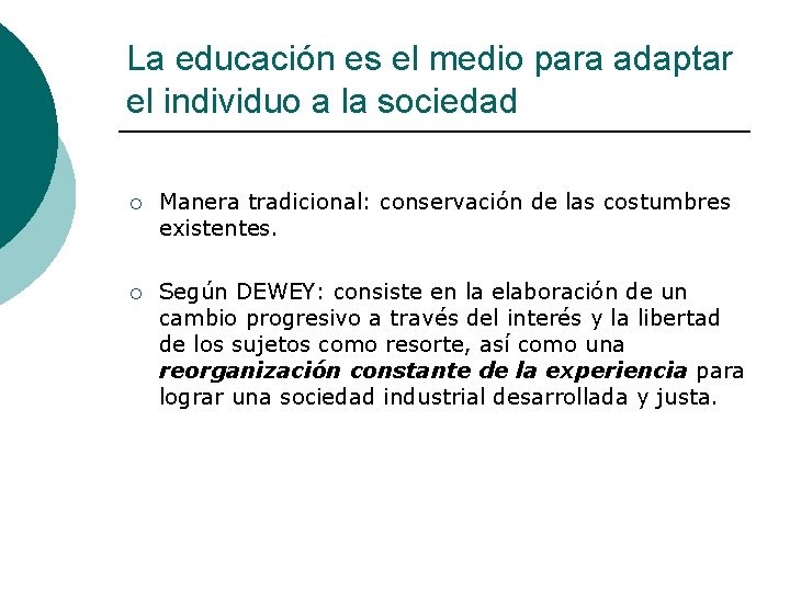 La educación es el medio para adaptar el individuo a la sociedad ¡ Manera