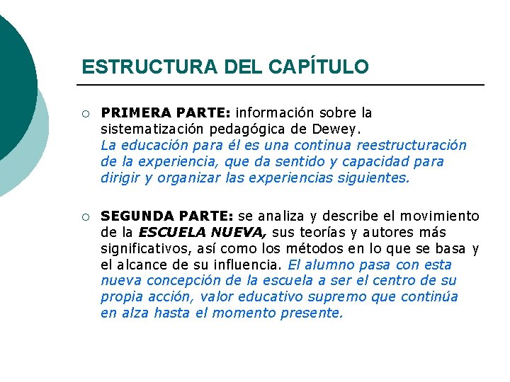 ESTRUCTURA DEL CAPÍTULO ¡ PRIMERA PARTE: información sobre la sistematización pedagógica de Dewey. La