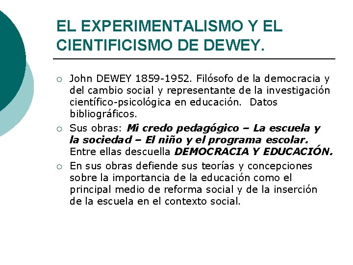 EL EXPERIMENTALISMO Y EL CIENTIFICISMO DE DEWEY. ¡ ¡ ¡ John DEWEY 1859 -1952.