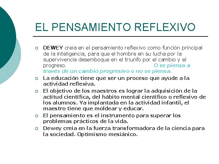 EL PENSAMIENTO REFLEXIVO ¡ ¡ ¡ DEWEY creía en el pensamiento reflexivo como función