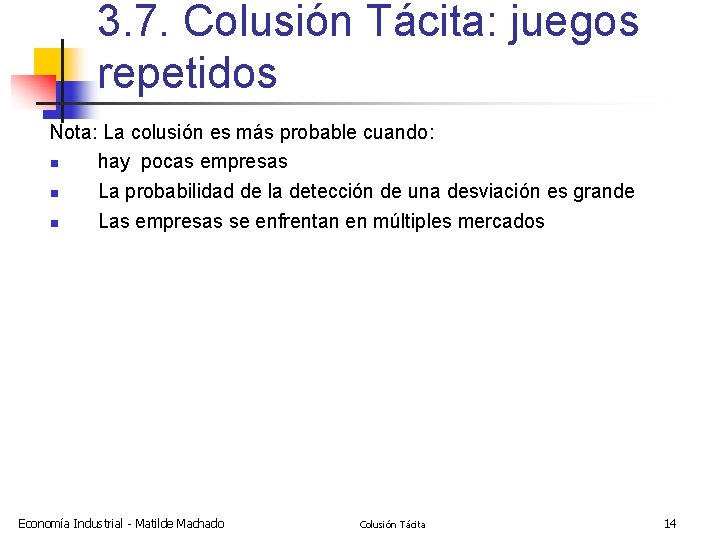 3. 7. Colusión Tácita: juegos repetidos Nota: La colusión es más probable cuando: n