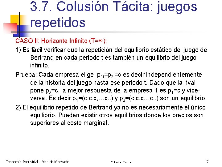 3. 7. Colusión Tácita: juegos repetidos CASO II: Horizonte Infinito (T=∞): 1) Es fácil